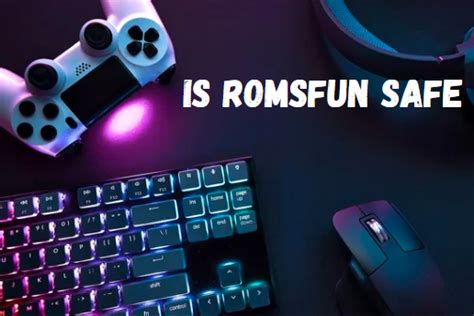 is romsfun safe|is romxci safe.